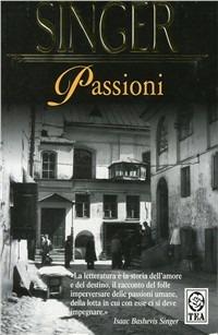Passioni - Isaac Bashevis Singer - Libro TEA 1995, Teadue | Libraccio.it