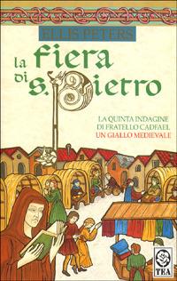 La fiera di san Pietro - Ellis Peters - Libro TEA 1992, Teadue | Libraccio.it