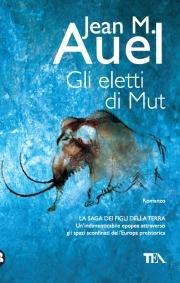 Gli eletti di Mut - Jean M. Auel - Libro TEA 1992, Teadue | Libraccio.it
