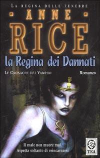 La regina dei dannati. Le cronache dei vampiri - Anne Rice - Libro TEA 1997, Teadue | Libraccio.it