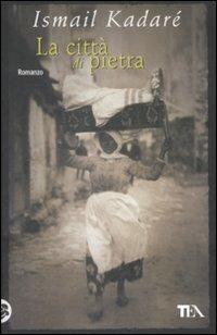 La città di pietra - Ismail Kadaré - Libro TEA 2009, Teadue | Libraccio.it