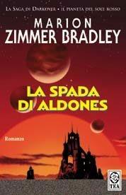 La spada di Aldones - Marion Zimmer Bradley - Libro TEA 1994, Teadue | Libraccio.it