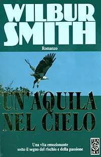 Un' aquila nel cielo - Wilbur Smith - Libro TEA 1993, Teadue | Libraccio.it
