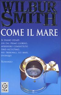 Come il mare - Wilbur Smith - Libro TEA 1995, Teadue | Libraccio.it