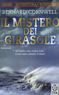 Il mistero dei girasole - Bernard Cornwell - Libro TEA 1993, Teadue | Libraccio.it