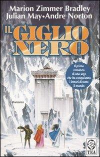 Il Giglio Nero - Marion Zimmer Bradley, Julian May, André Norton - Libro TEA 1993, Teadue | Libraccio.it