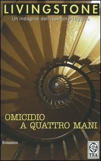 Omicidio a quattro mani - J. B. Livingstone - Libro TEA 2006, Teadue | Libraccio.it