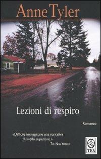 Lezioni di respiro - Anne Tyler - Libro TEA 1994, Teadue | Libraccio.it