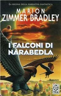 I falconi di Narabedla - Marion Zimmer Bradley - Libro TEA 1995, Teadue | Libraccio.it