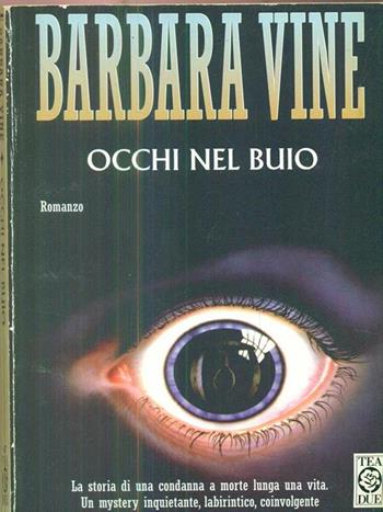 Occhi nel buio - Barbara Vine - Libro TEA 1997, Teadue | Libraccio.it