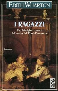 I ragazzi - Edith Wharton - Libro TEA 1994, Teadue | Libraccio.it