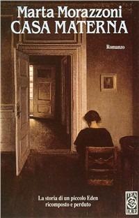 Casa materna - Marta Morazzoni - Libro TEA 1994, Teadue | Libraccio.it