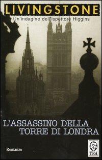 L' assassino della Torre di Londra - J. B. Livingstone - Libro TEA 1995, Teadue | Libraccio.it