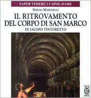 Il ritrovamento del corpo di san Marco di Jacopo Tintoretto - Sergio Marinelli - Libro TEA 1996, Saper vedere i capolavori | Libraccio.it