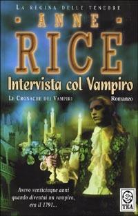 Intervista col vampiro. Le cronache dei vampiri - Anne Rice - Libro TEA 1995, Teadue | Libraccio.it