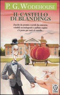 Il castello di Blandings - Pelham G. Wodehouse - Libro TEA 1995, Teadue | Libraccio.it