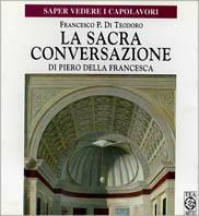 La sacra conversazione di Piero della Francesca - Francesco Paolo Di Teodoro - Libro TEA 1996, Saper vedere i capolavori | Libraccio.it