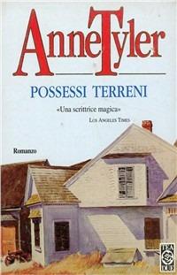 Possessi terreni - Anne Tyler - Libro TEA 1996, Teadue | Libraccio.it