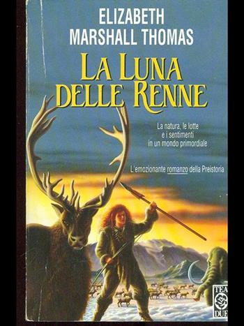 La luna delle renne - Elizabeth Marshall Thomas - Libro TEA 1996, Teadue | Libraccio.it