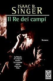 Il re dei campi - Isaac Bashevis Singer - Libro TEA 1996, Teadue | Libraccio.it