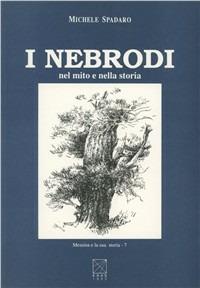 I nebrodi nel mito e nella storia - Michele Spadaro - Libro EDAS 1993, Messina e la sua storia | Libraccio.it