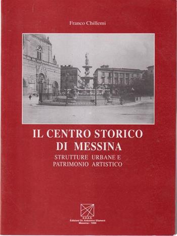 Il centro storico di Messina. Strutture urbane e patrimonio artistico - Francesco Chillemi - Libro EDAS 1999 | Libraccio.it