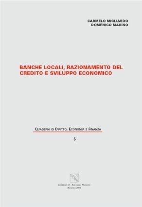 Banche locali. Razionamento del credito e sviluppo economico - Carmelo Migliardo, Domenico Marino - Libro EDAS 2001, Quaderni di diritto economia finanza. NS | Libraccio.it