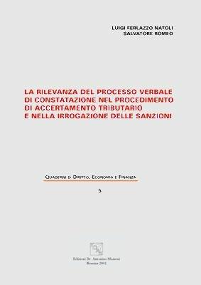 La rilevanza del processo verbale di constatazione nel procedimento di accertamento tributario e nella irrogazione delle sanzioni - Luigi Ferlazzo Natoli, Salvatore Romeo - Libro EDAS 2001, Quaderni di diritto economia finanza. NS | Libraccio.it