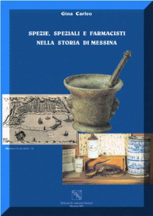 Spezie, speziali e farmacisti nella storia di Messina - Gina Carleo - Libro EDAS 2001, Messina e la sua storia | Libraccio.it