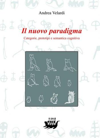Il nuovo paradigma. Categorie, prototipi e semantica cognitiva - Andrea Velardi - Libro EDAS 2006 | Libraccio.it