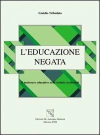 L' educazione negata. Il malessere educativo nelle società occidentali - Emidio Tribulato - Libro EDAS 2005 | Libraccio.it