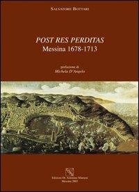 Post res perditas Messina 1678-1713 - Salvatore Bottari - Libro EDAS 2005 | Libraccio.it