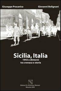 Sicilia, Italia. 1943 e dintorni tra cronaca e storia - Giuseppe Pracanica, Giovanni Bolignani - Libro EDAS 2005 | Libraccio.it
