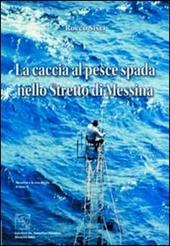 La caccia al pesce spada nello stretto di Messina
