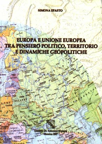 Europa e Unione Europea tra pensiero politico, territorio e dinamiche geopolitiche - Simona Epasto - Libro EDAS 2007 | Libraccio.it