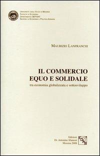 Il commercio equo e solidale tra economia globalizzata e sottosviluppo - Maurizio Lanfranchi - Libro EDAS 2008 | Libraccio.it