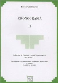 Cronografia. Vol. 2: Dal regno di Costanzo Cloro al regno di Foca (306-610 d. C.). - Leone Grammatico - Libro EDAS 2008 | Libraccio.it