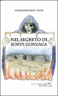 Nel segreto di Forte Gonzaga - Giandomenico Ruta - Libro EDAS 2008 | Libraccio.it