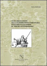 Nuovi orientamenti della giurisprudenza comunitaria in materia di attuazione di «misure antiterrorismo» - Anna Ioppolo - Libro EDAS 2010 | Libraccio.it
