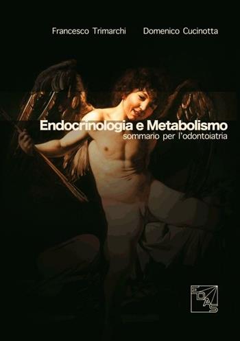 Endocrinologia e metabolismo. Sommario per l'odontoiatria - Francesco Trimarchi, Domenico Cucinotta - Libro EDAS 2010 | Libraccio.it