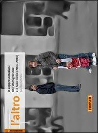 L' altro. Le rappresentazioni dell'immigrazione e il caso Sicilia (2005-2010) - Paola Pennisi - Libro EDAS 2011 | Libraccio.it