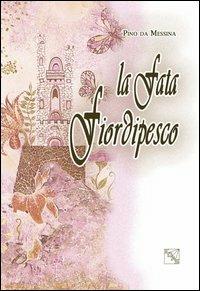 La fata Fiordipesco. Fiaba d'altri tempi - G.M. - Libro EDAS 2012 | Libraccio.it