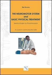 The neuromotor system and basic physical treatment. Medical english for physiotherapists - Sem Savasta - Libro EDAS 2012 | Libraccio.it