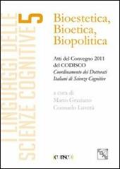 Bioestetica, bioteca, biopolitica. Atti del Convegno CODISCO 2011