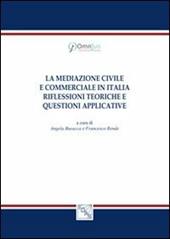 La mediazione civile e commerciale in Italia. Riflessioni teoriche e questioni applicative