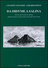 Da Didyme a Salina. Storia dell'isola di Salina dalla preistoria alla prima metà del Novecento - Giuseppe Leonardi, Gerardo Rizzo - Libro EDAS 2011 | Libraccio.it