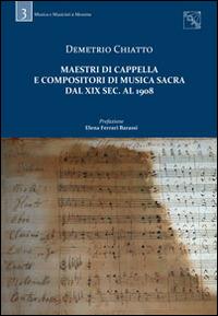 Maestri di cappella e compositori di musica sacra dal XIX sec. al 1908. Con CD-ROM - Demetrio Chiatto - Libro EDAS 2014, Musica e musicisti | Libraccio.it