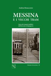 Messina e i vecchi tram. Storia dei trasporti pubblici dall'Ottocento al dopoguerra