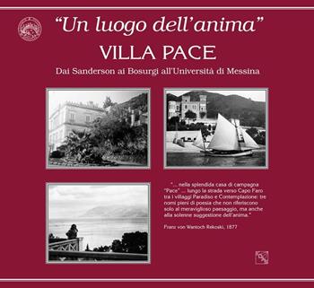 «Un luogo dell'anima» villa Pace. Dai Sanderson ai Bosurgi all'Università di Messina  - Libro EDAS 2016 | Libraccio.it