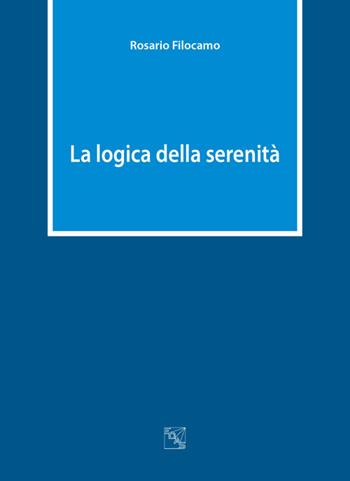 La logica della serenità - Rosario Filocamo - Libro EDAS 2016 | Libraccio.it